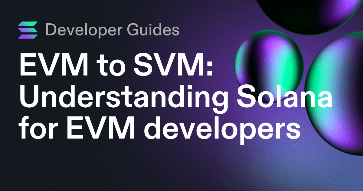 EVM to SVM: Understanding Solana for EVM developers