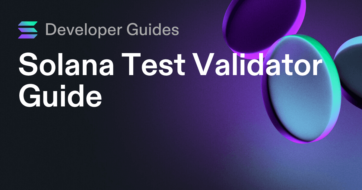 Solana Test Validator Guide