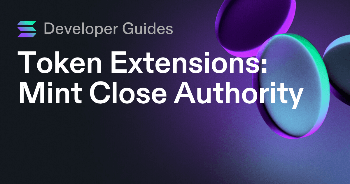 How to use the Mint Close Authority extension